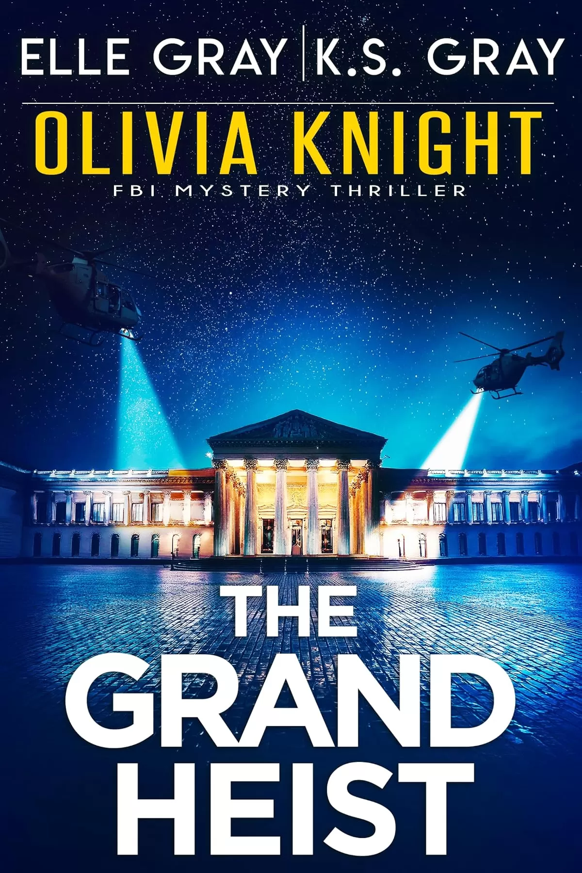The Grand Heist (Olivia Knight FBI Mystery Thriller #17) by Elle Gray, K.S. Gray