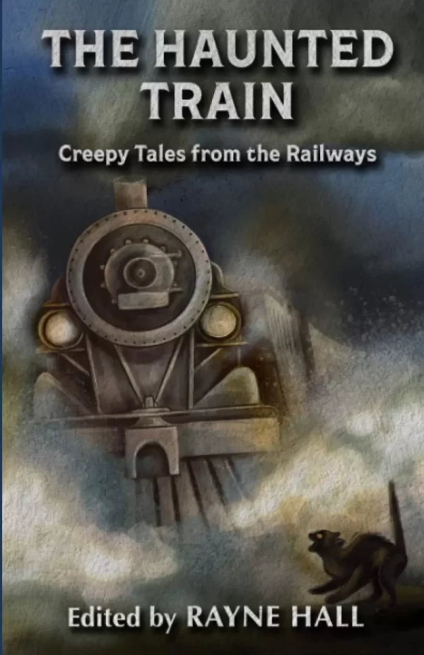 The Haunted Train: Creepy Tales from the Railways by Rayne Hall