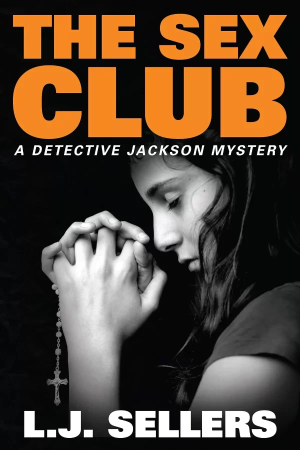 The Sex Club (Detective Jackson Mystery Thrillers #1) by L.J. Sellers