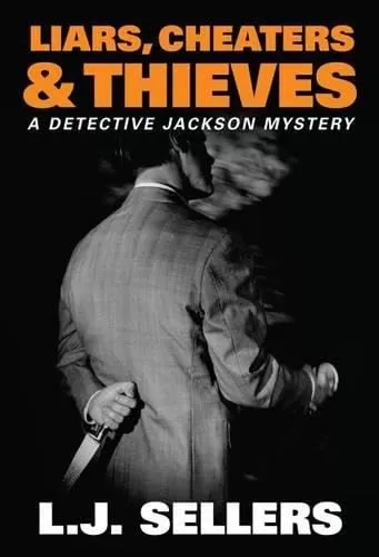 Liars, Cheaters & Thieves (Detective Jackson Mystery Thrillers #6) by L.J. Sellers