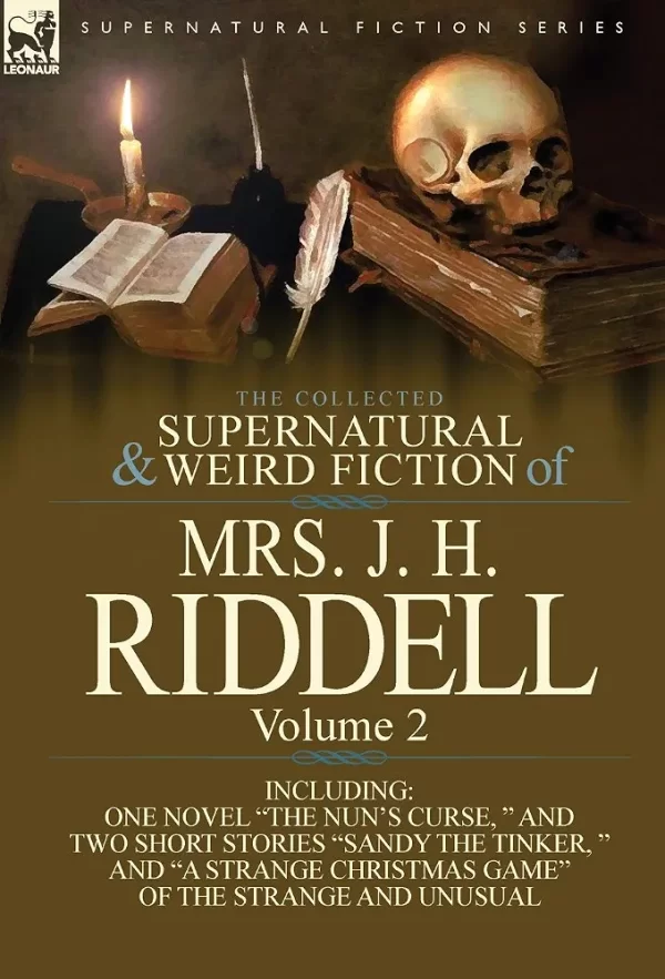 The Collected Supernatural and Weird Fiction of Mrs. J. H. Riddell: Volume 2 (Leonaur Collected Supernatural and Weird Fiction) by J.H. Riddell
