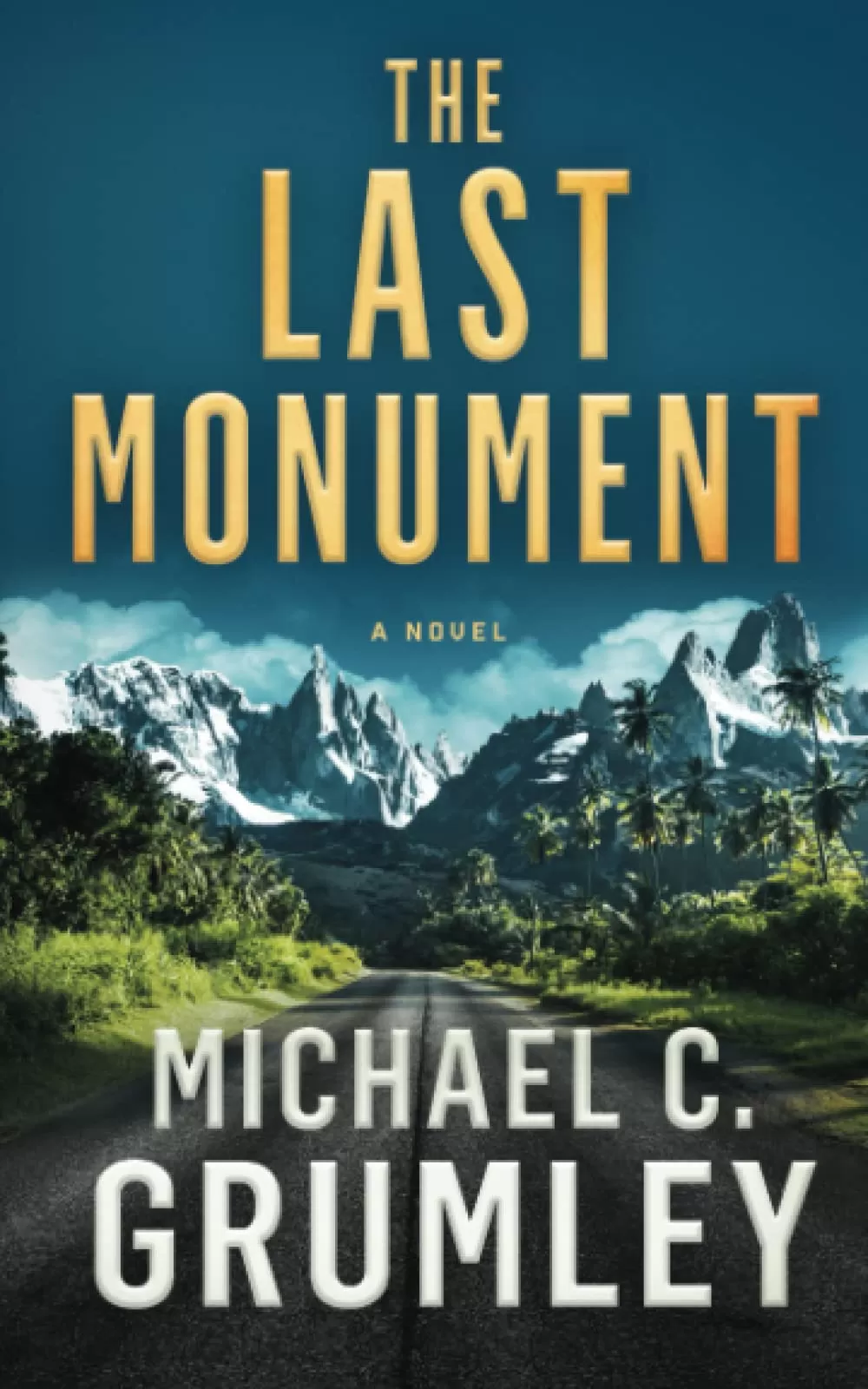 The Last Monument (Monument #1) by Michael C. Grumley