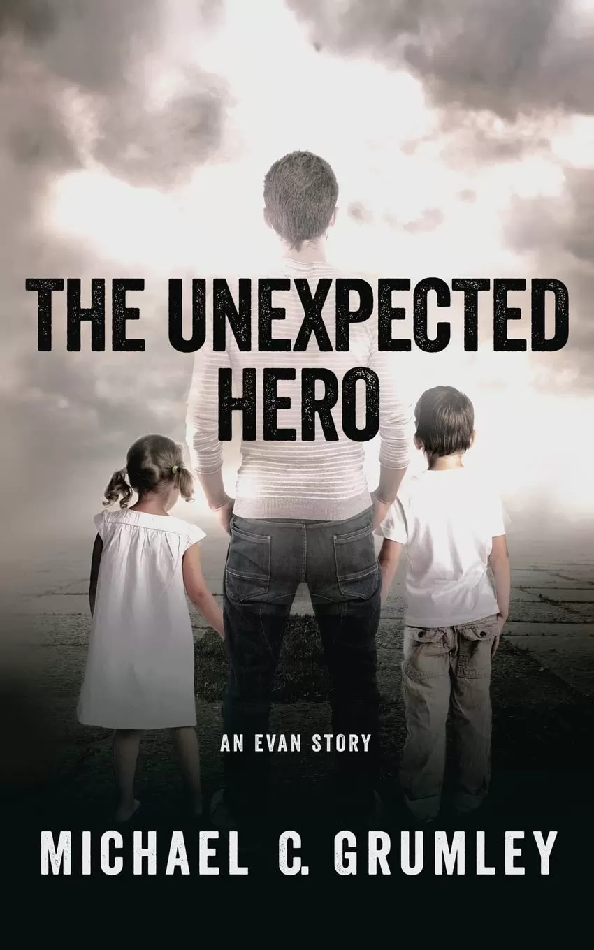 The Unexpected Hero (Evan After Series #2) by Michael C. Grumley