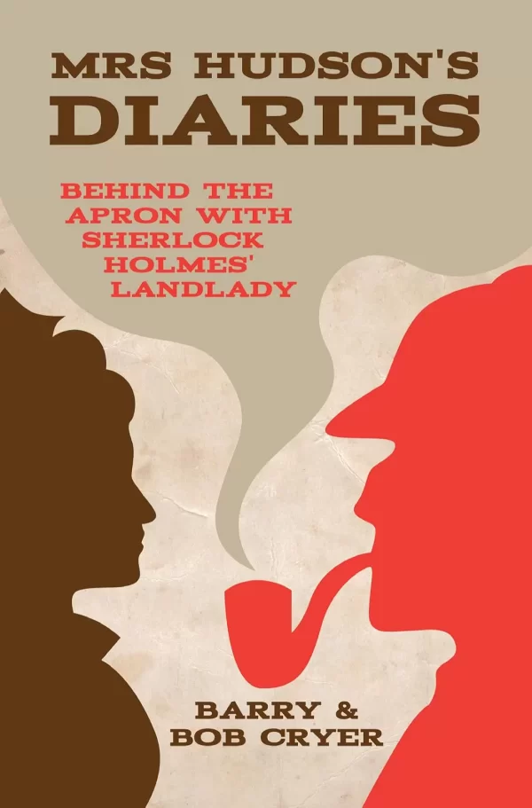 Mrs Hudson's Diaries: A View from the Landing at 221B: Behind the Apron with Sherlock Holmes' Land Lady by Barry Cryer