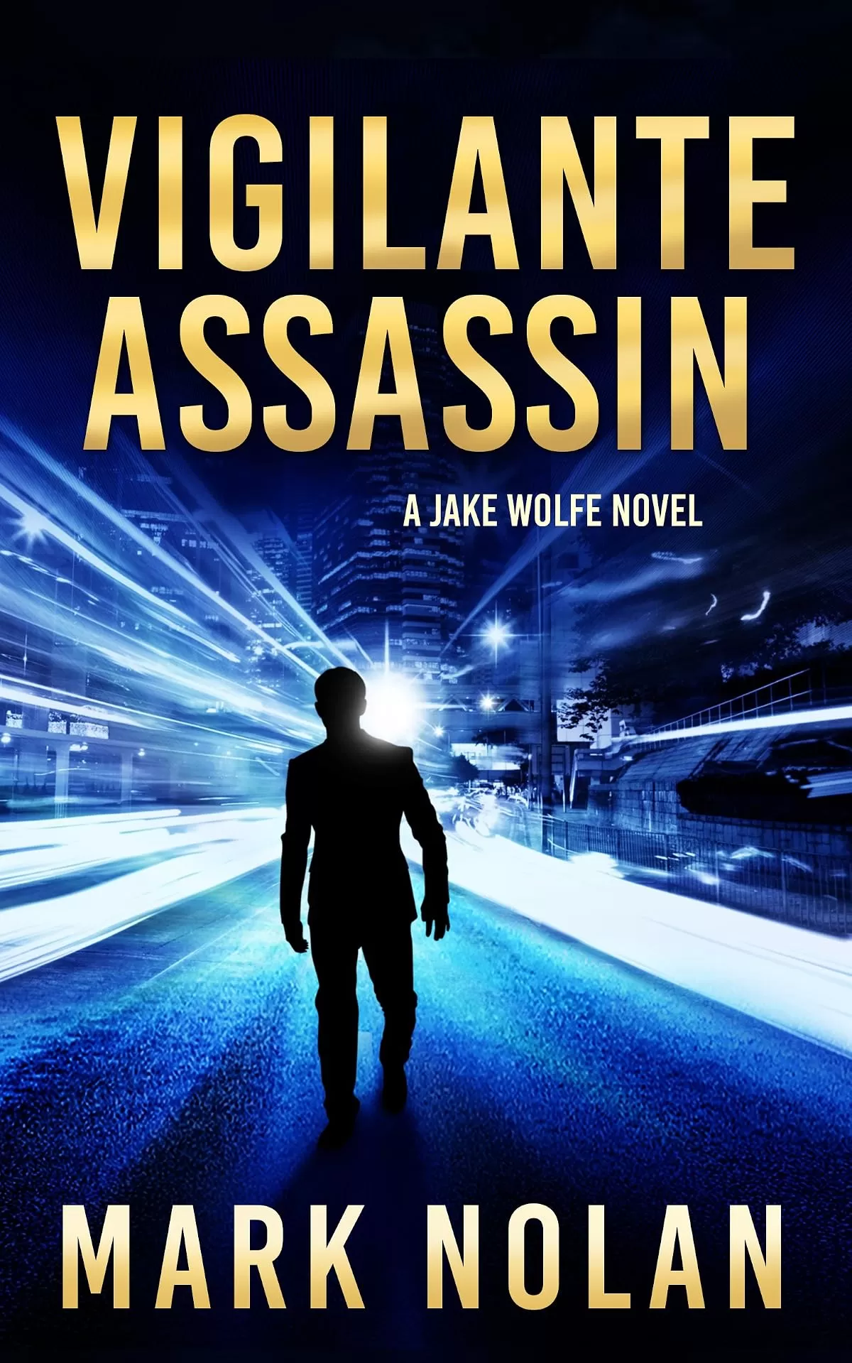 Vigilante Assassin (Jake Wolfe Thrillers #2) by Mark Nolan
