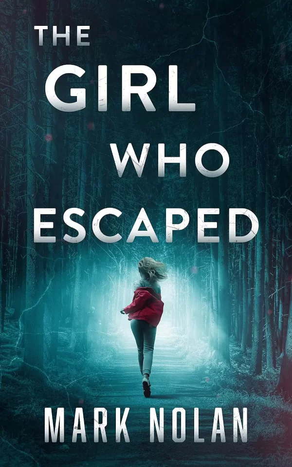 The Girl Who Escaped by Mark Nolan