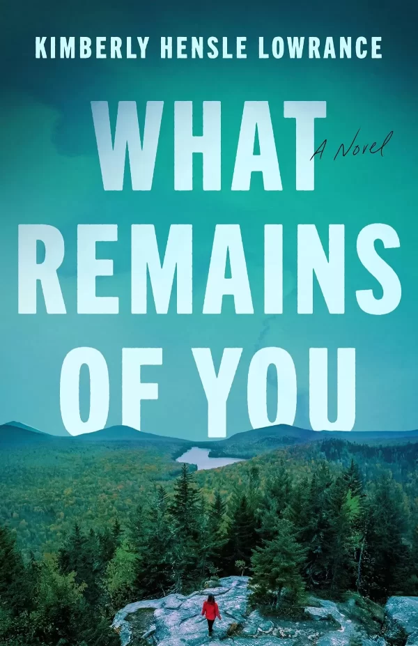 What Remains of You by Kimberly Hensle Lowrance