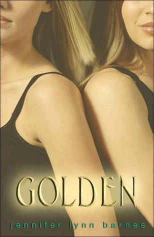 Golden (Golden #1) by Jennifer Lynn Barnes