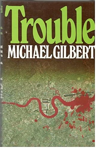 Trouble by Michael Gilbert