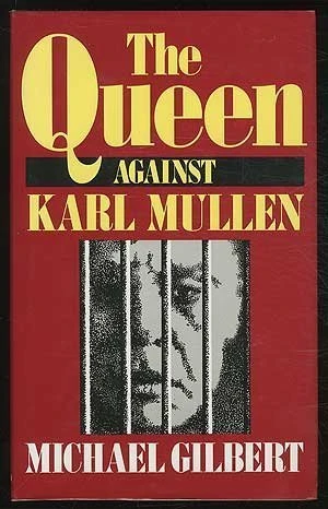 The Queen Against Karl Mullen by Michael Gilbert