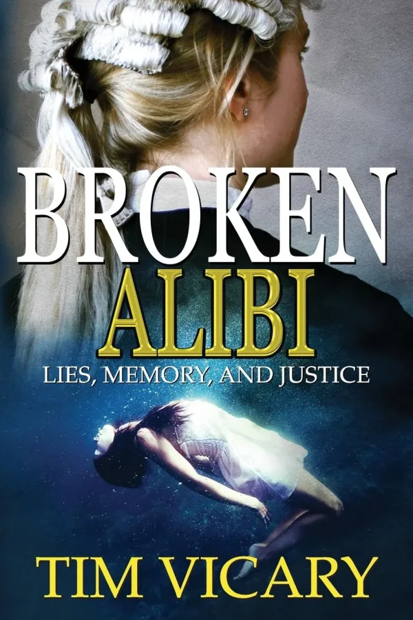 Broken Alibi: Lies, Memory and Justice (Trials of Sarah Newby #4) by Tim Vicary