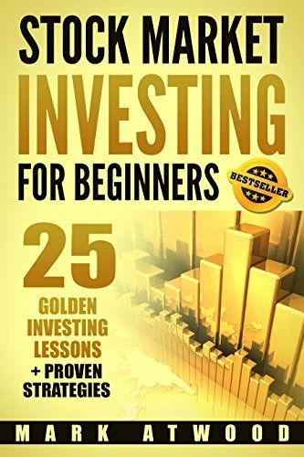 Stock Market Investing for Beginners by Mark Atwood
