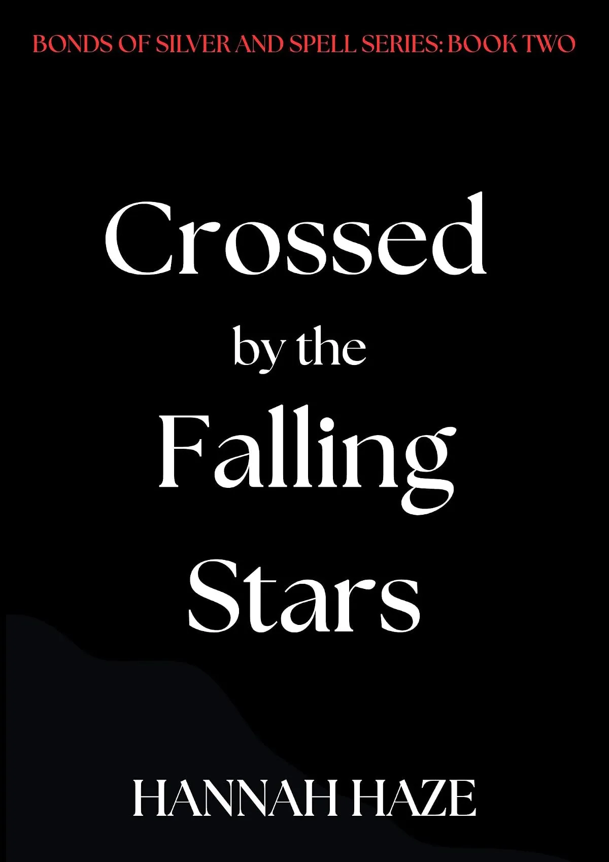 Crossed by the Falling Stars (Bonds of Silver & Spell #2) by Hannah Haze