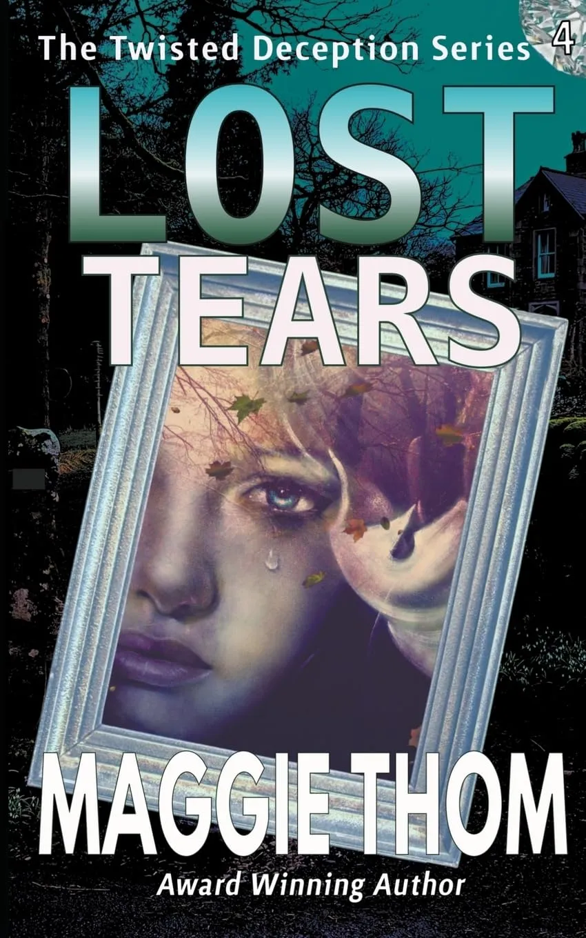 Lost Tears (The Twisted Deception Suspense Thriller Series #4) by Maggie Thom