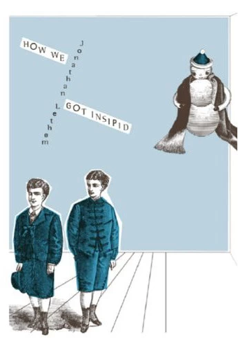 How We Got Insipid by Jonathan Lethem