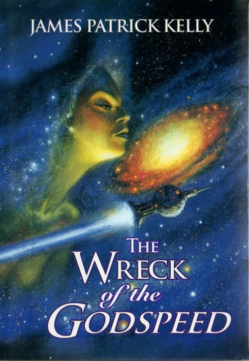 The Wreck of the Godspeed and Other Stories by James Patrick Kelly