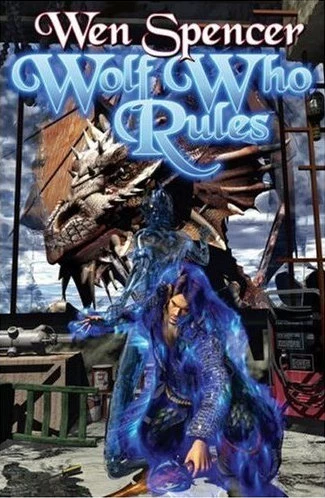 Wolf Who Rules (Elfhome Series #2) by Wen Spencer