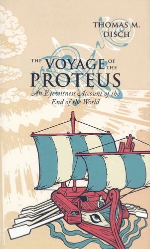 The Voyage of the Proteus: An Eyewitness Account of the End of the World by Thomas M. Disch