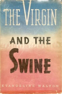 The Virgin and the Swine (Mabinogion Tetralogy #4) by Evangeline Walton