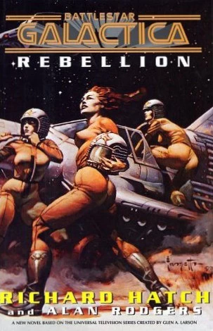 Rebellion (Battlestar Galactica (The Original Series)) by Alan Rodgers, Richard Hatch