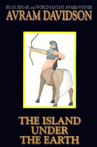 The Island Under the Earth by Avram Davidson
