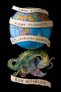 Long Walks, Last Flights and Other Strange Journeys