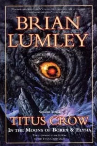 Titus Crow: In the Moons of Borea & Elysia (Titus Crow Omnibuses #3)