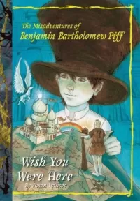 Wish You Were Here (The Misadventures of Benjamin Bartholomew Piff #4)