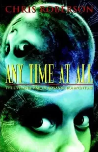 Any Time at All: The Lives and Time of Roxanne Bonaventure (Bonaventure-Carmody Sequence)