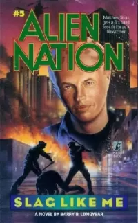 Slag Like Me (Alien Nation #5)