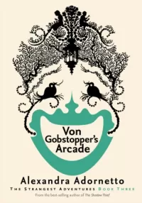 Von Gobstopper's Arcade (The Strange Adventures #3)