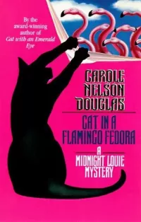 Cat in a Flamingo Fedora (Midnight Louie Mysteries #7)