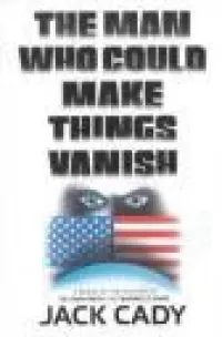 The Man Who Could Make Things Vanish