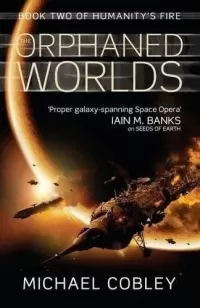 The Orphaned Worlds (Humanity's Fire #2)