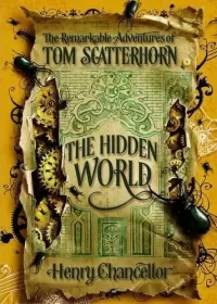The Hidden World (The Remarkable Adventures of Tom Scatterhorn #2)