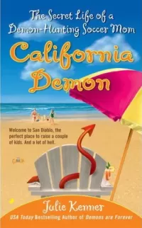 California Demon: The Secret Life of a Demon-Hunting Soccer Mom (Demon-Hunting Soccer Mom #2)