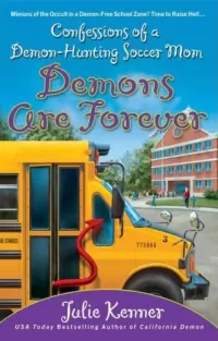 Demons Are Forever: Confessions of a Demon-Hunting Soccer Mom (Demon-Hunting Soccer Mom #3)