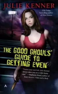 The Good Ghouls' Guide to Getting Even (Good Ghouls #1)