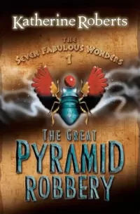 The Great Pyramid Robbery (The Seven Fabulous Wonders #1)