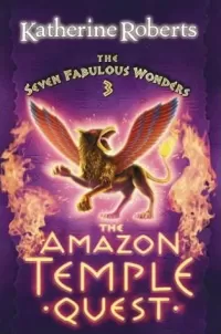 The Amazon Temple Quest (The Seven Fabulous Wonders #3)