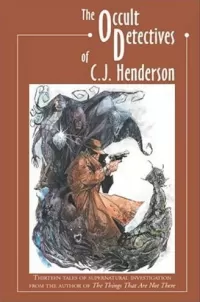 The Occult Detectives of C. J. Henderson