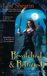 Bewitched and Betrayed (Raine Benares #4)