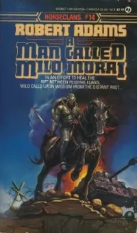 A Man Called Milo Morai (Horseclans #14)