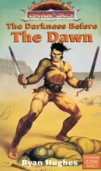 The Darkness Before the Dawn (Dark Sun: Chronicles of Athas #2)