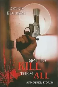 Got to Kill Them All and Other Stories