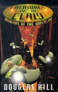 Creatures of the Claw (The Huntsman / Warriors of the Wasteland #2)