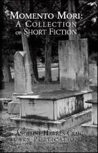 Momento Mori: A Collection of Short Fiction