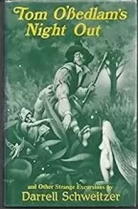 Tom O'Bedlam's Night Out, and Other Strange Excursions