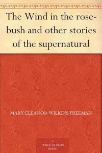 Wind in the Rose-Bush and Other Stories of the Supernatural