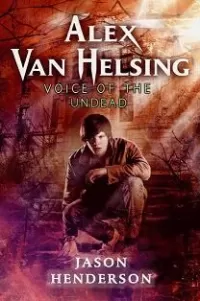 Voice of the Undead (Alex Van Helsing #2)